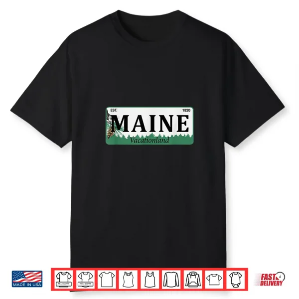 Maine License Plate Great Gift Idea Car Enthusiast Shirt