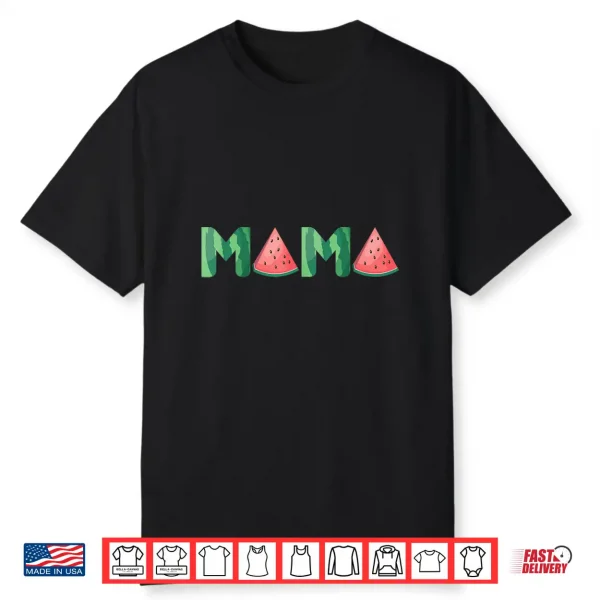 Mama Watermelon Funny Summer Fruit Gift Great Mother’S Day Shirt