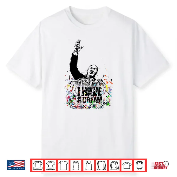 Martin Luther King Jr. Day I Have A Dream Mlk Black History Shirt