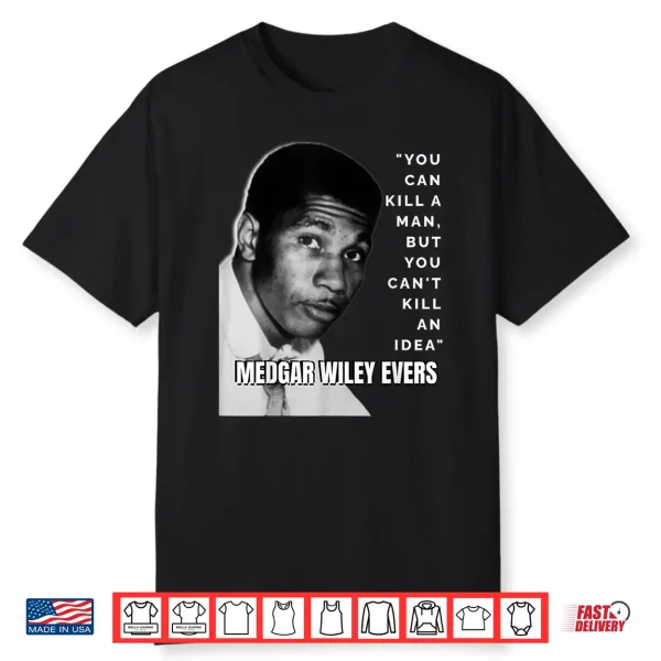 Medgar Wiley Evers Quote Black History African Juneteenth Shirt