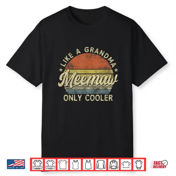 Meemaw Like A Grandma Only Cooler Mother’S Day Meemaw Shirt