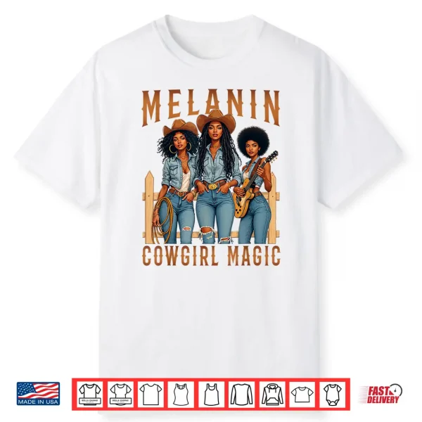 Melanin Black Cowgirl Magic Western Juneteenth Black History Shirt