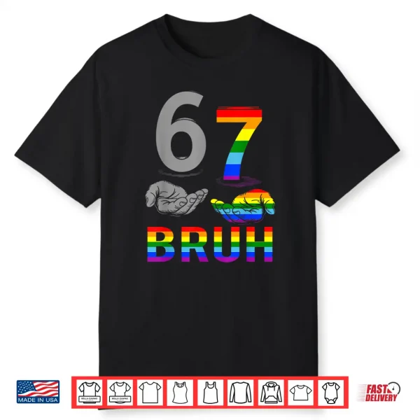 Meme 67 Bruh Lgbt Flag Gay Pride Month Lgbtq Six Seven 6 7 Shirt