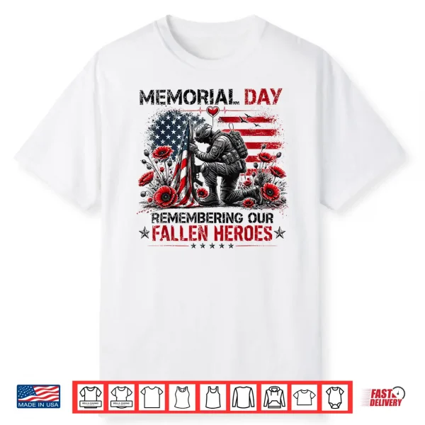 Memorial Day Remembering Our Fallen Heroes Patriotic Us Flag Shirt