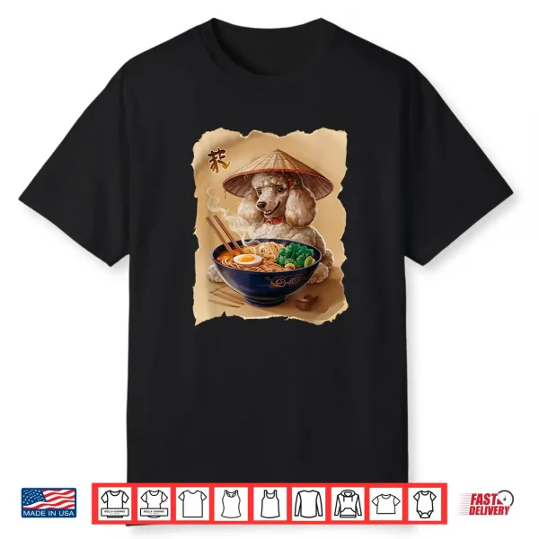 Men Woman Kawaii Eating Ramen Japanese Poodle Shirt