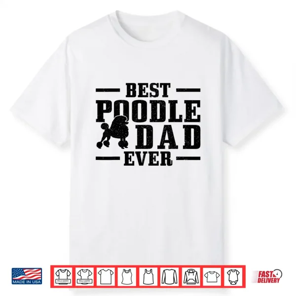 Mens Best Poodle Dad Ever Funny Dog Owner Vintage Poodle Shirt