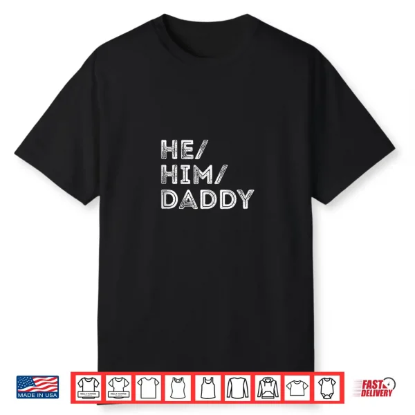 Mens He Him Daddy Gender Pronouns Lgbtq Pride Shirt
