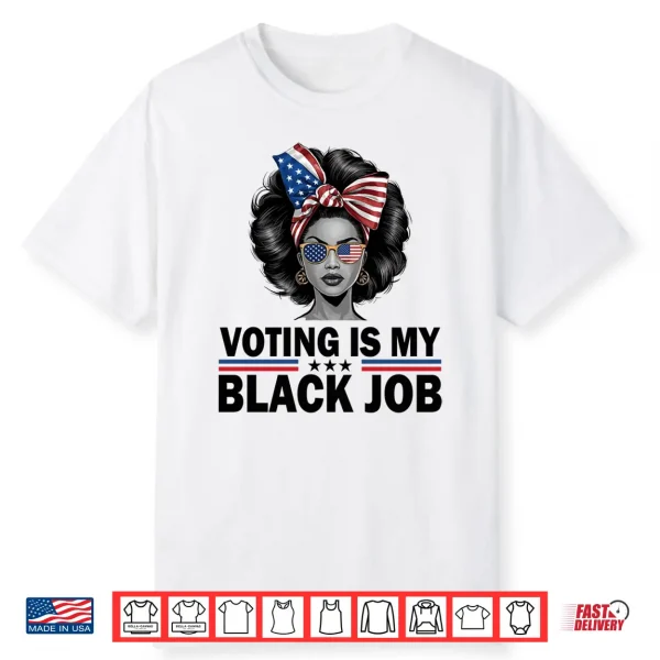 Mens Voting Is My Black Job Shirt Black Womens Voting Performance Shirt