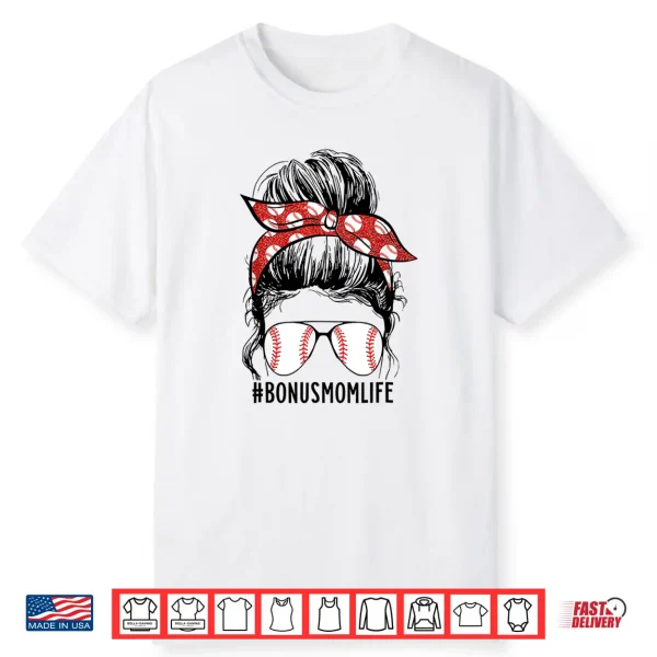 Messy Bun Bonus Mom Life Baseball Bonus Mom Mother’S Day Shirt