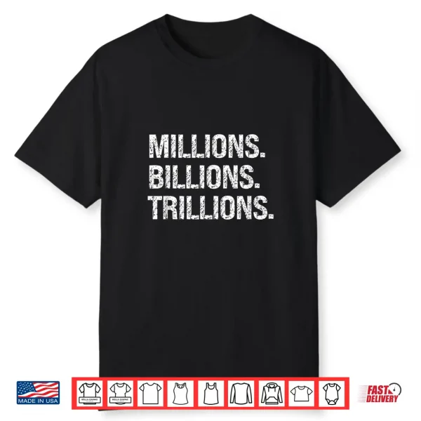 Millions Billions Trillions Big Money Dreams Goal Driven Shirt