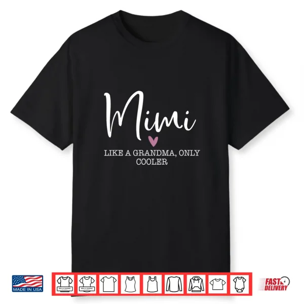 Mimi Like A Grandma Only Cooler Heart Mother’S Day Mimi Shirt