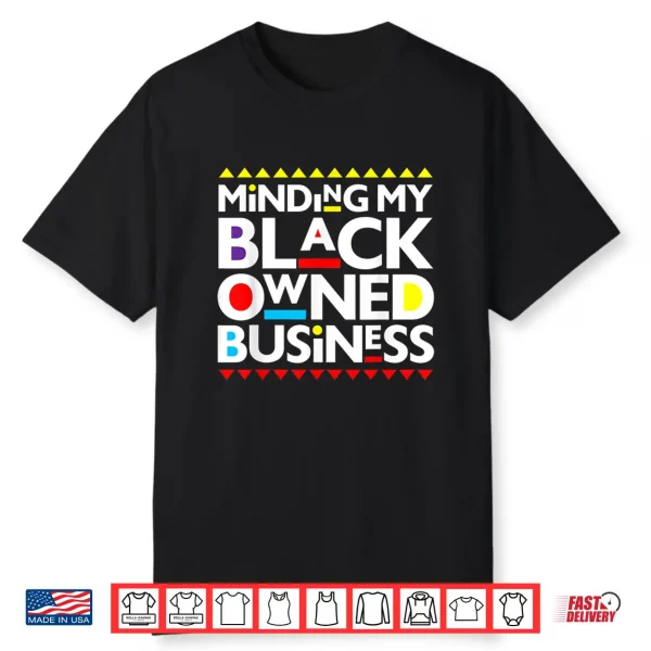 Minding My Black Owned Business African History Month Pride Shirt