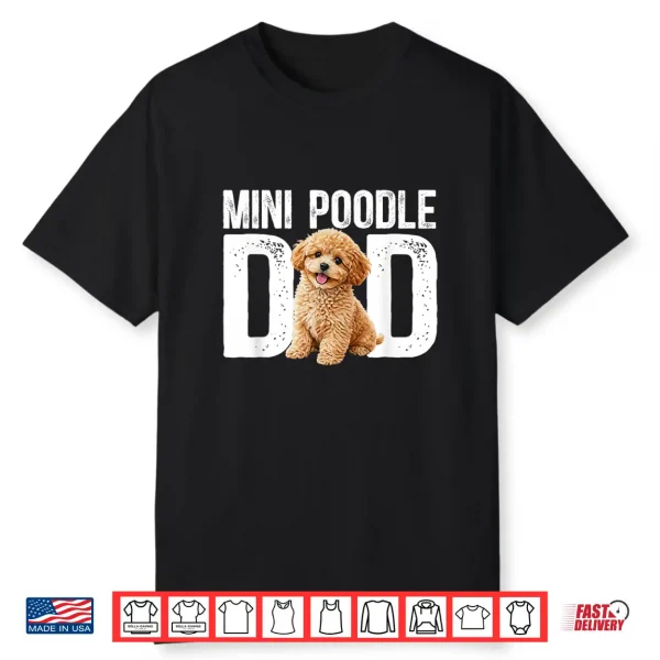 Mini Poodle Dad Miniature Poodle Owner Mini Poodle Lover Shirt