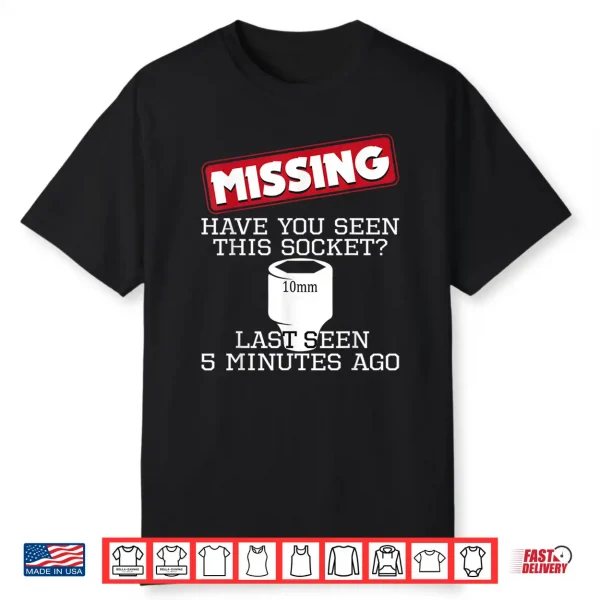 Missing Have You Seen This Socket Funny Race Car Enthusiast Shirt