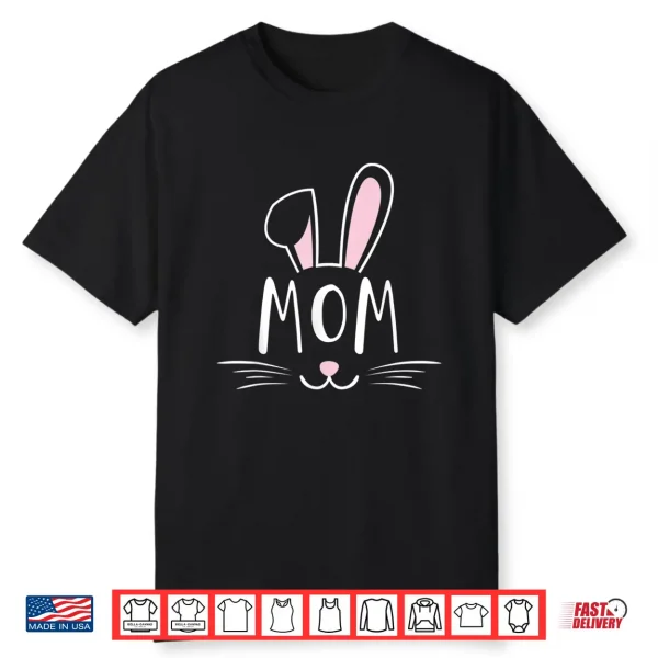 Mom Bunny Gift Rabbit Face Family Group Easter Mother’S Day Shirt