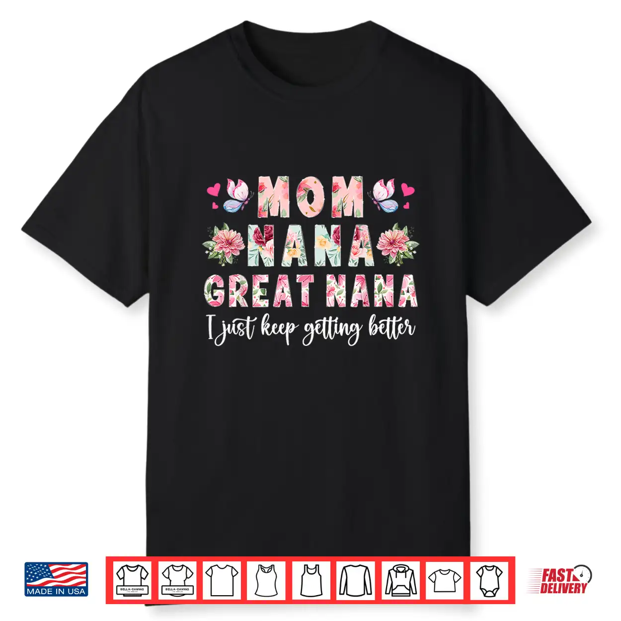Mom Nana Great Nana Keep Getting Better Great Nana Shirt Mom Nana Great Nana Keep Getting Better Great Nana Shirt