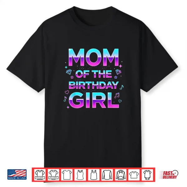 Mom Of The Birthday Girl Birthday Party Music Lovers Shirt