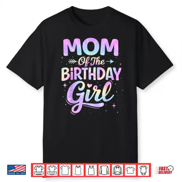 Mom Of The Birthday Girl Tie Dye Colorful Birthday Party Shirt