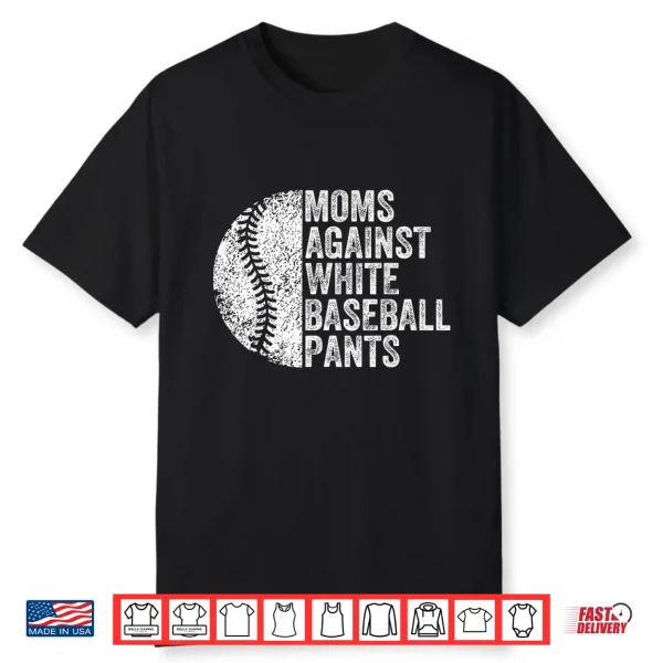 Moms Against White Baseball Pants Funny Baseball Mom Shirt