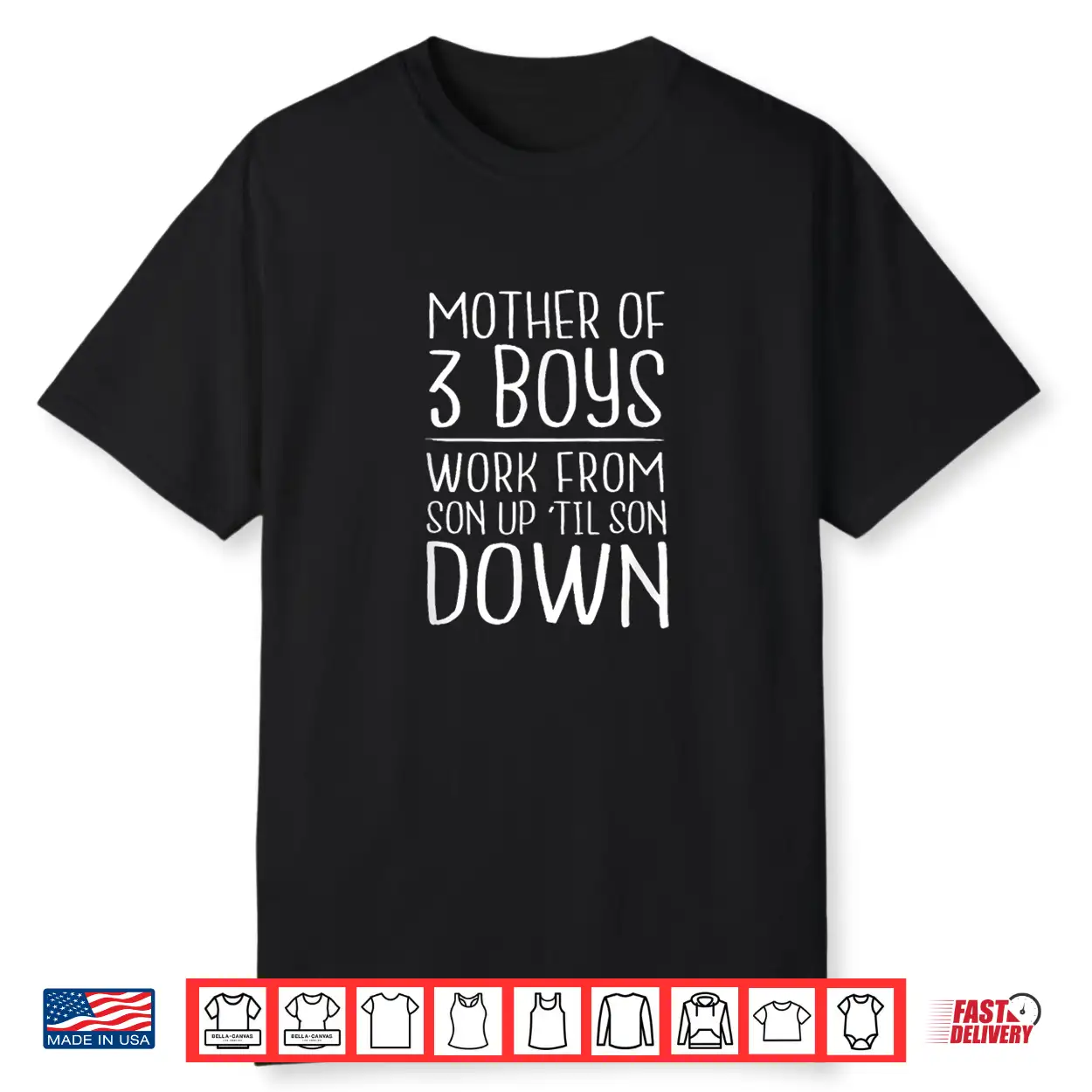 Mother Of 3 Boys Work From Son Up Til Son Down Mom Shirt Shirt Mother Of 3 Boys Work From Son Up Til Son Down Mom Shirt Shirt