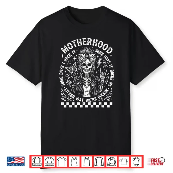 Motherhood Sometimes I Rock It Sometimes It Rocks Me Shirt