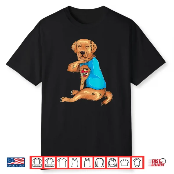 Mothers Day Tattoo I Love Mom Golden Retriever Tattooed Shirt