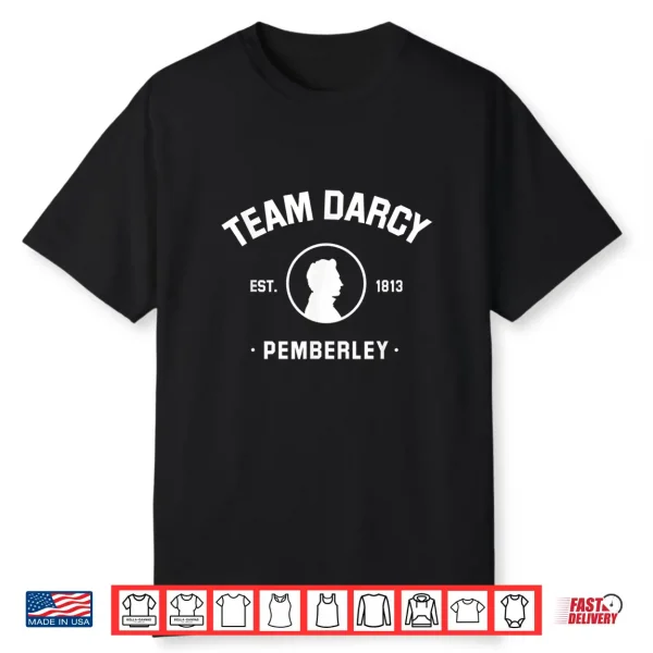Mr Darcy Pride And Prejudice Jane Austen Team Darcy Shirt