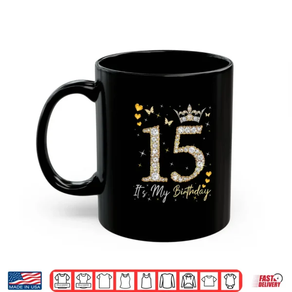 Mug 15 Its My Birthday Its My 15th Birthday 15 Years Old Comfort Colors Crop Top