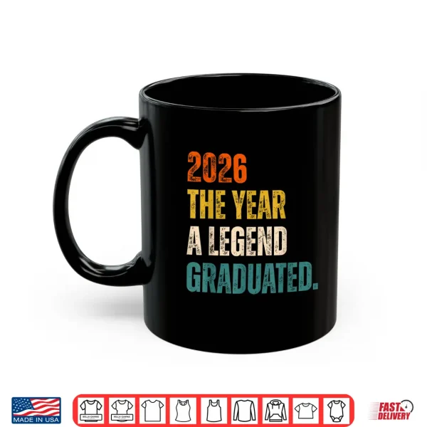 Mug 2026 The Year A Legend Graduated Graduation Senior Shirt