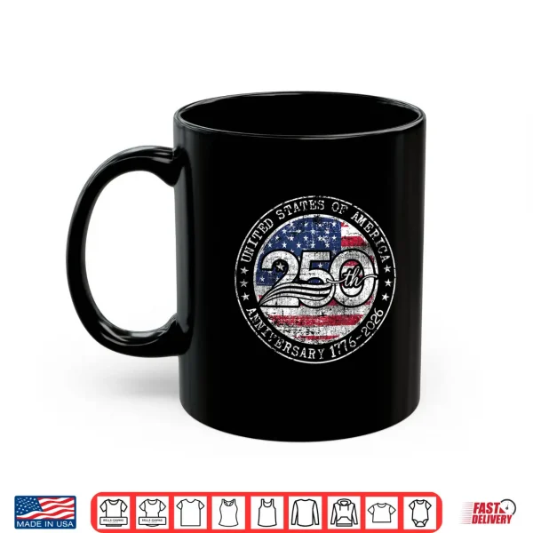 Mug 250 Anniversary USA 250th American 250 Years 4th July 2026 Shirt