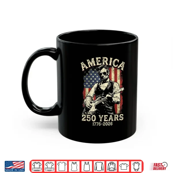 250 Years America Abraham Lincoln Abe Lincoln Playing Guitar Shirt 3 Mug 250 Years America Abraham Lincoln Abe Lincoln Playing Guitar Shirt