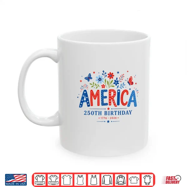 Mug 250 Years America Anniversary Flowers USA 250th Birthday Shirt