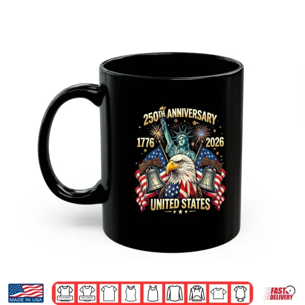 Mug 250 Years American Anniversary 1776 2026 USA Flag Shirt