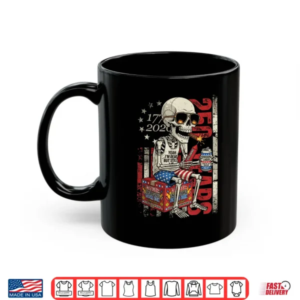 250 Years Funny Skeleton Fireworks American Flag 4Th Of July Shirt 3 Mug 250 Years Funny Skeleton Fireworks American Flag 4th of July Shirt