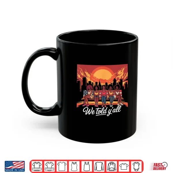 Mug 92 Percent 92 Black Women History Month We Told Yall Humor Shirt