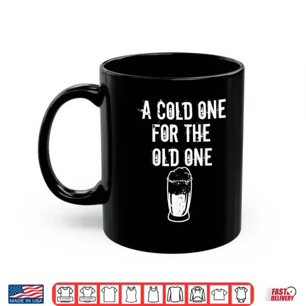 Mug A Cold One For The Old One I Craft Beer Drinker Grandpa Shirt