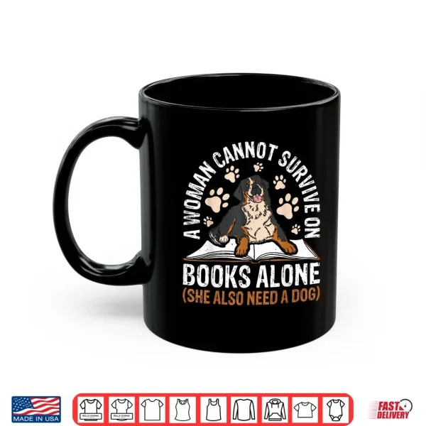 Mug A Woman Cannot Survive On Books Alone She Also Need A Dog Shirt