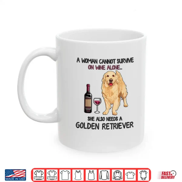 Mug A Woman Cannot Survive On Wine Alone Golden Retriever Shirt