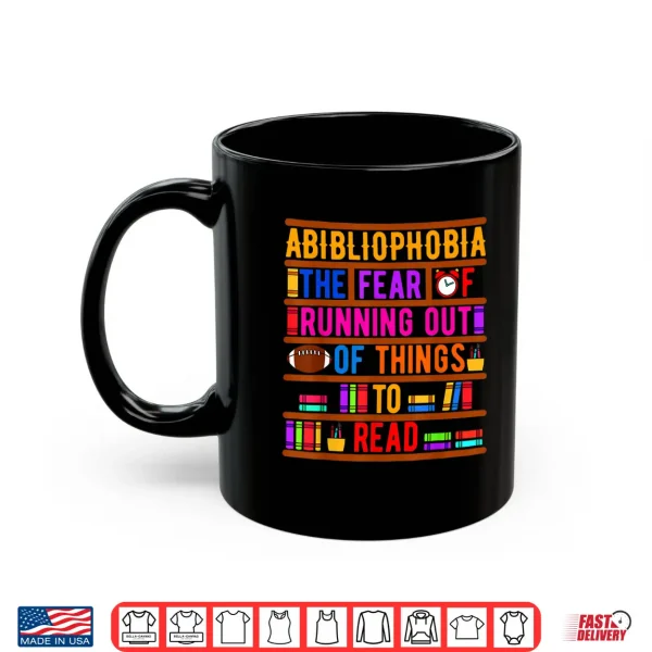Mug Abibliophobia Bibliomania Fear Read Bibliophile Bookworm Shirt