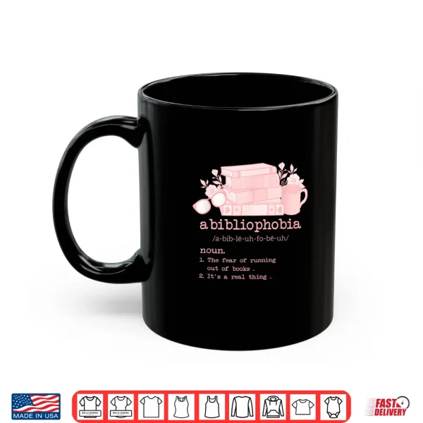 Mug Abibliophobia Bibliophilia Fear Read Bibliophile Lover Girl Shirt