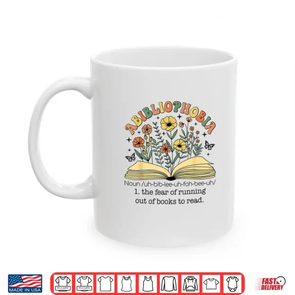 Mug Abibliophobia Wildflower Reading Bookworm Book Reader Shirt