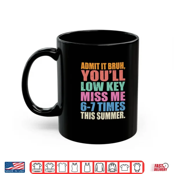 Mug Admit It Bruh Youll Low Key Miss Me 6 7 Times This Summer Comfort Colors Crop Top