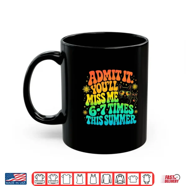 Mug Admit It Youll Miss Me 67 Times School Teacher Matching Shirt