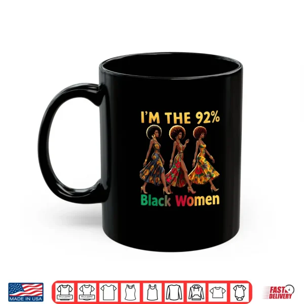 Mug Afro Pride 92 Black Women 92 Percent Melanin Queen Shirt