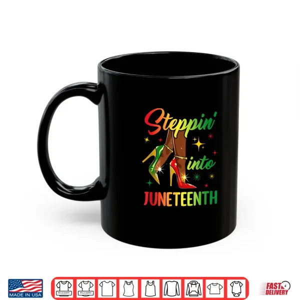 Mug Afro Woman High Heels Black Girl Stepping Into Juneteenth Shirt
