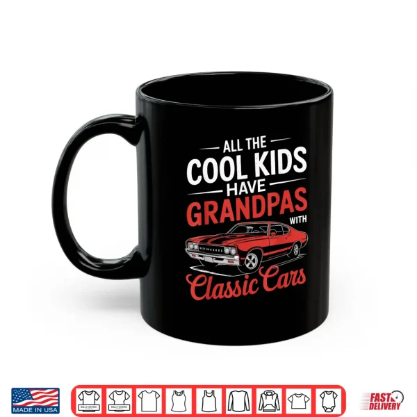 Mug All the Cool Kids Have Grandpas with Classic Cars Vintage Shirt