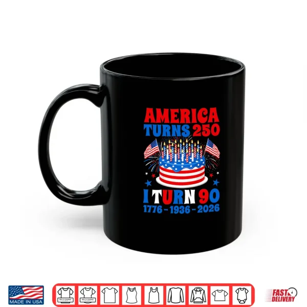 Mug America Turns 250 I Turn 90 250th Anniversary 90th Birthday Shirt