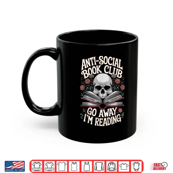 Mug Anti social Book Club Go Away Im Reading Shirt