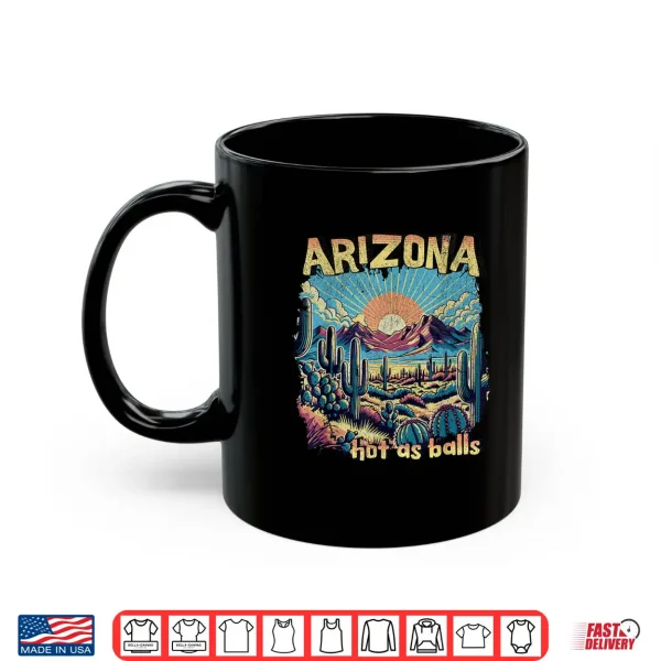 Mug Arizona Hot as Balls Funny Backpacking Hiking Camping Travel Shirt
