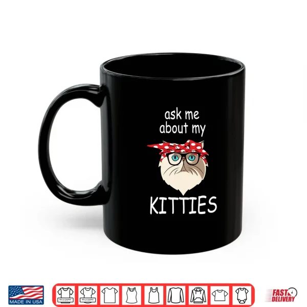 Mug Ask Me About My Kitties Funny Persian Cat Shirt